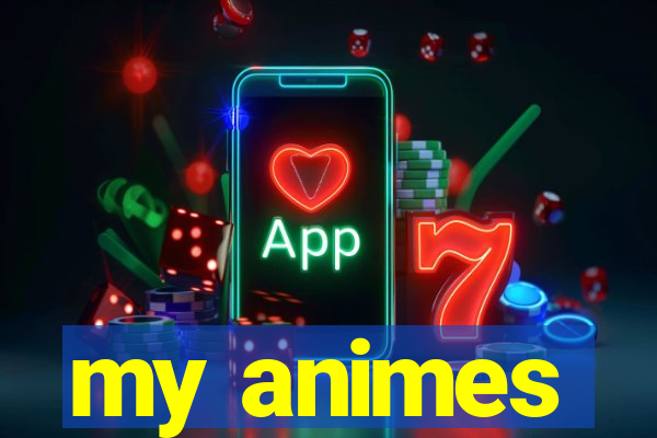 my animes